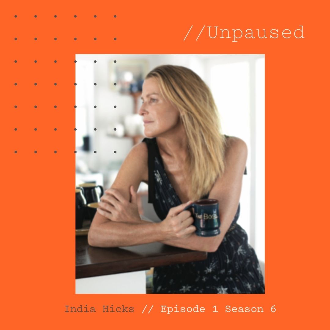 Episode 38    India Hicks: A New Chapter Of Her Own Making - Unpaused